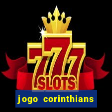 jogo corinthians vai passar aonde